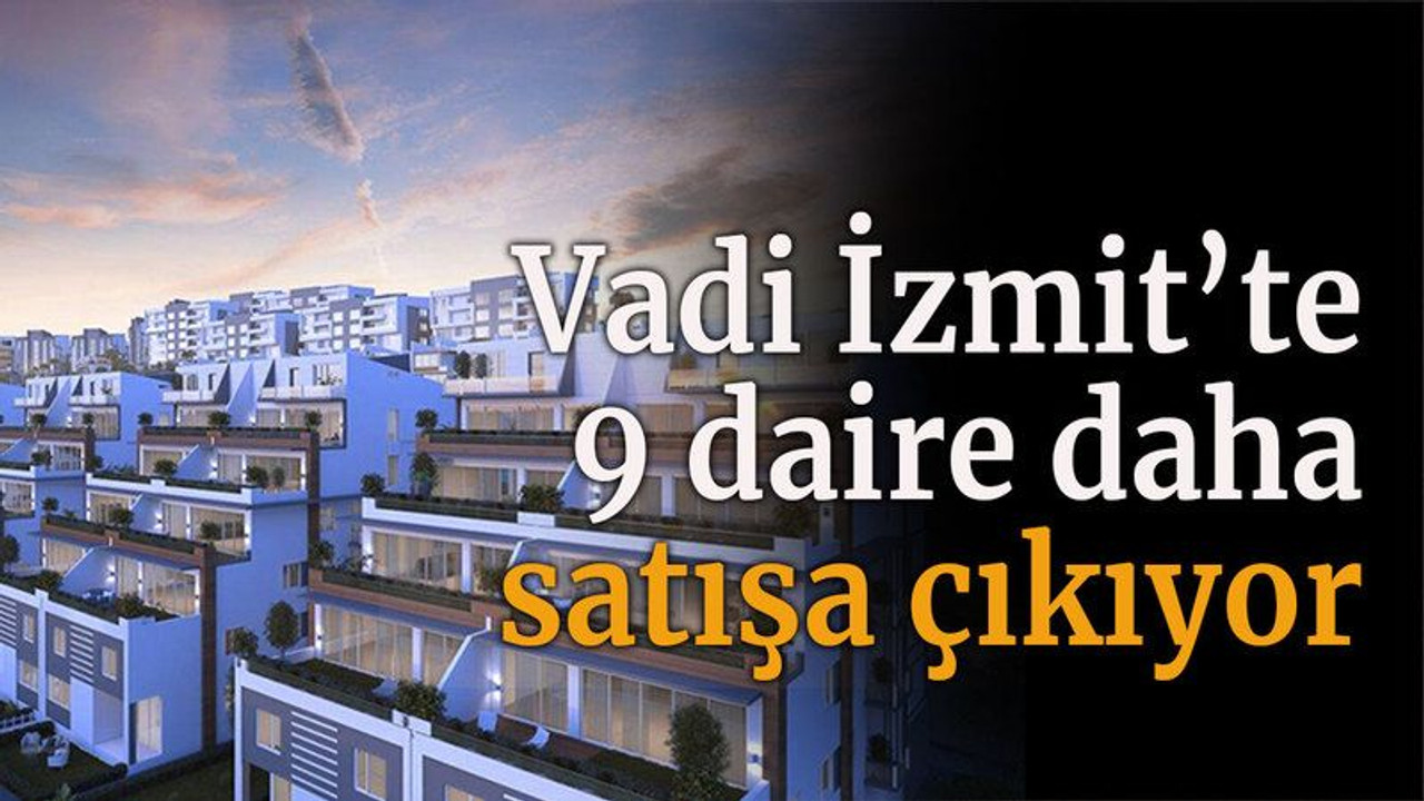Vadi İzmit’te 9 daire daha satışa çıkıyor